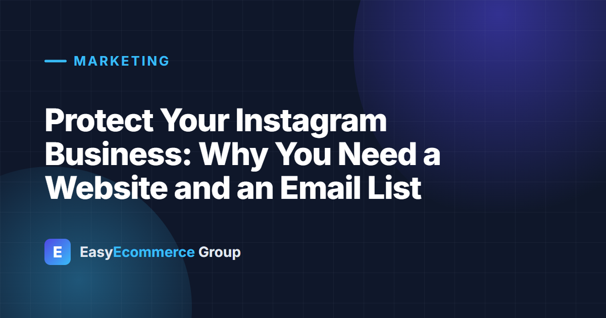 Protect Your Instagram Business: Why You Need a Website and an Email List